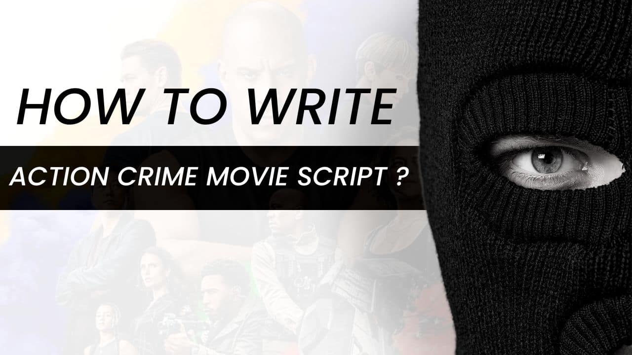 How To Write an Action Crime Movie Script