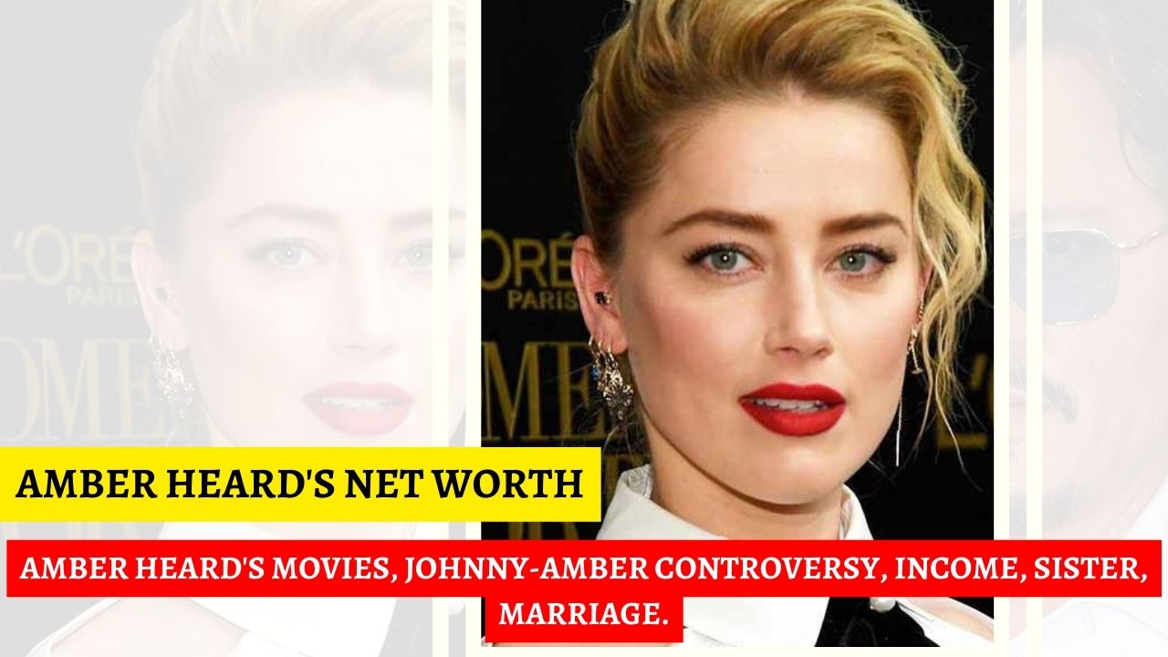 Amber Heard net worth. Johnny Depp vs Amber Heard controversy.
