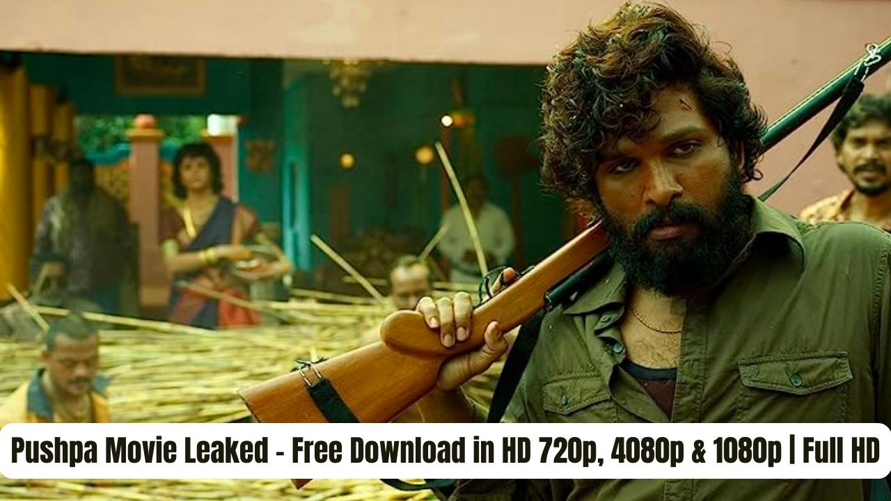Pushpa Movie Leaked - Free Download in HD 720p, 4080p & 1080p | Full HD